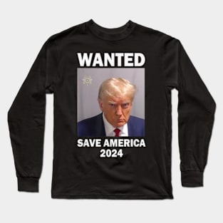 Wanted Save America 2024 Long Sleeve T-Shirt